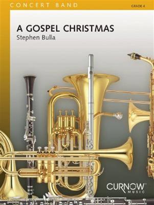 Stephen Bulla: A Gospel Christmas: Blasorchester