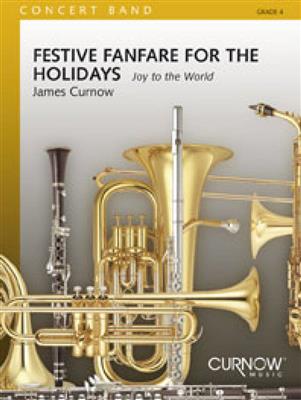 James Curnow: Festive Fanfare for the Holidays: Blasorchester