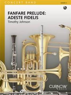 Timothy Johnson: Fanfare Prelude: Adeste Fidelis: Blasorchester