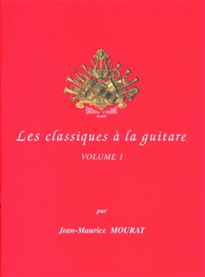 Jean-Maurice Mourat: Les Classiques à la guitare Vol.1: Gitarre Solo