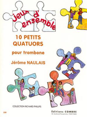 Jérôme Naulais: Petits quatuors (10): Posaune Ensemble