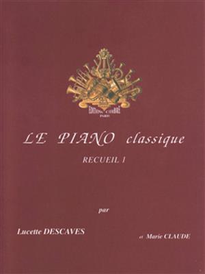 Lucette Descaves: Le Piano classique Vol.1: Klavier Solo