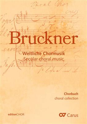 Anton Bruckner: Choral collection Bruckner. Secular choral music: Gemischter Chor mit Klavier/Orgel