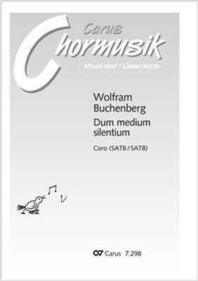 Wolfram Buchenberg: Dum Medium Silentium: Gemischter Chor mit Begleitung