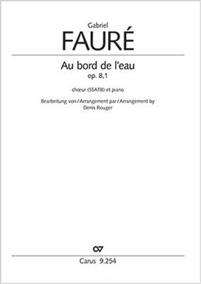 Gabriel Fauré: Au bord de l'eau: (Arr. Denis Rouger): Gemischter Chor mit Klavier/Orgel