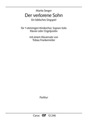 Marita Seeger: Der verlorene Sohn: (Arr. Tobias Frankenreiter): Kinderchor mit Klavier/Orgel
