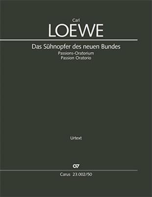 Carl Loewe: Das Sühnopfer des neuen Bundes: Gemischter Chor mit Ensemble