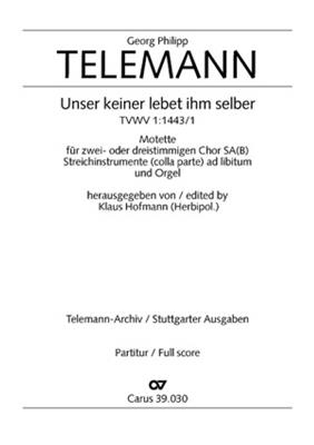 Georg Philipp Telemann: Unser keiner lebet ihm selber: (Arr. Klaus Hofmann): Gemischter Chor mit Ensemble
