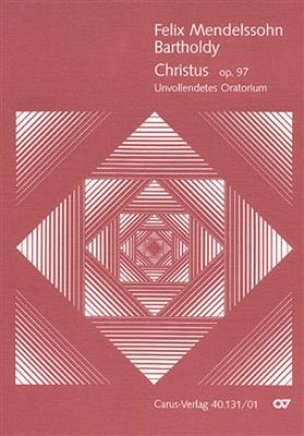 Felix Mendelssohn Bartholdy: Christus: Gemischter Chor mit Ensemble
