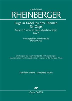 Josef Gabriel Rheinberger: Fugue in F minor on three subjects JWV 3: Orgel