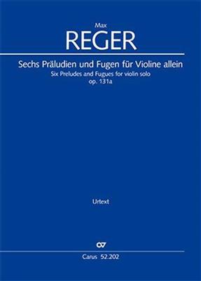 Max Reger: Six Preludes and Fugues for violin solo: Violine Solo