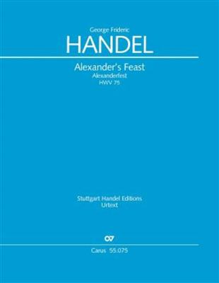 Georg Friedrich Händel: Handel: Alexander's Feast HWV 75: Gemischter Chor mit Ensemble