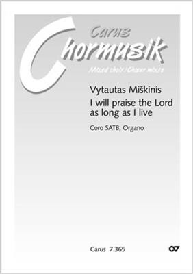 Vytautas Miskinis: I will praise the Lord as long as I live: Gemischter Chor mit Klavier/Orgel