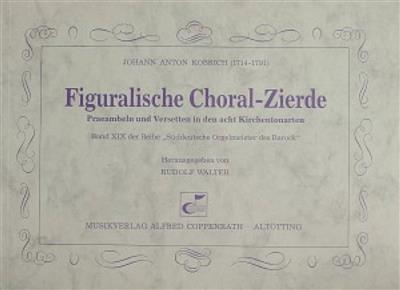 Johann Anton Kobrich: Figuralische Choral-Zierde: Orgel