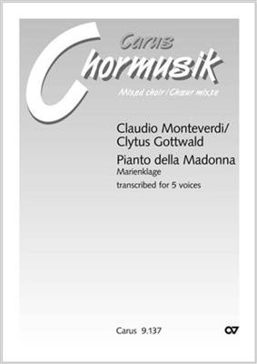 Claudio Monteverdi: Pianto della Madonna: (Arr. Clytus Gottwald): Gemischter Chor mit Begleitung