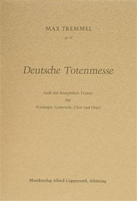 Max Tremmel: Deutsche Totenmesse: Gemischter Chor mit Klavier/Orgel