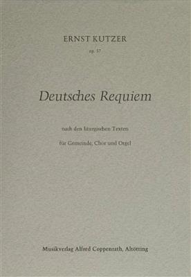 Ernst Kutzer: Deutsches Requiem: Gemischter Chor mit Klavier/Orgel
