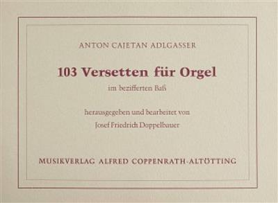 Anton Cajetan Adlgasser: 103 Versetten für Orgel: Orgel