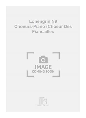 Richard Wagner: Lohengrin N9 Choeurs-Piano (Choeur Des Fiancailles: Gemischter Chor mit Begleitung