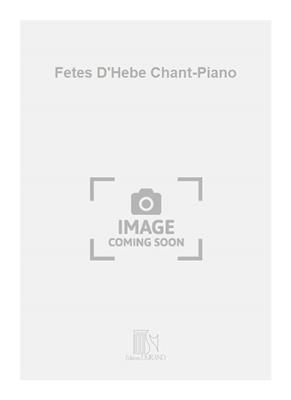 Jean-Philippe Rameau: Fetes D'Hebe Chant-Piano: Gesang mit Klavier