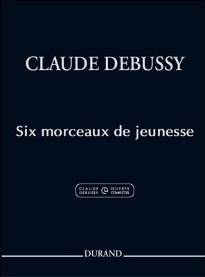 Claude Debussy: Six Morceaux De Jeunesse Pour Piano: Klavier Solo
