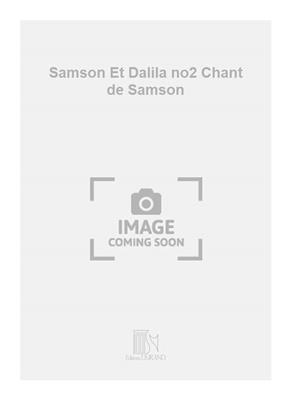 Camille Saint-Saëns: Samson Et Dalila no2 Chant de Samson: Gesang mit Klavier