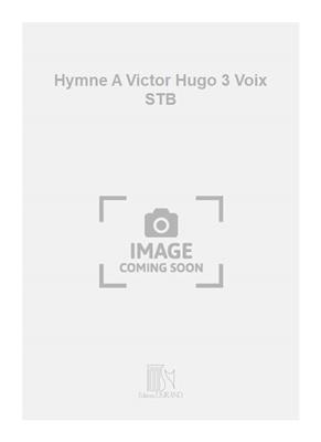 Camille Saint-Saëns: Hymne A Victor Hugo 3 Voix STB: Gemischter Chor mit Begleitung