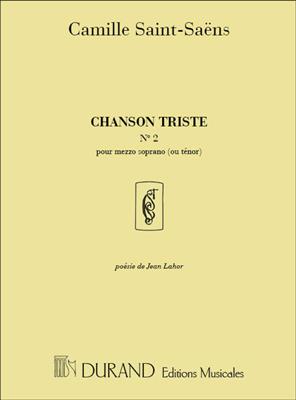 Camille Saint-Saëns: Chanson Triste Mezzo-Soprano or Tenor and Piano: Gesang mit Klavier