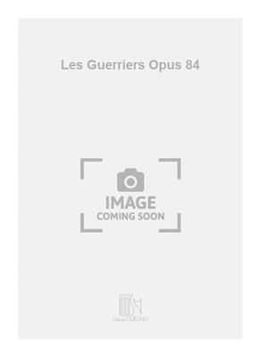Camille Saint-Saëns: Les Guerriers Opus 84: Männerchor A cappella