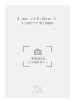 Camille Saint-Saëns: Sansone e Dalila no 6 - Canzone di Dalila: Gesang mit Klavier