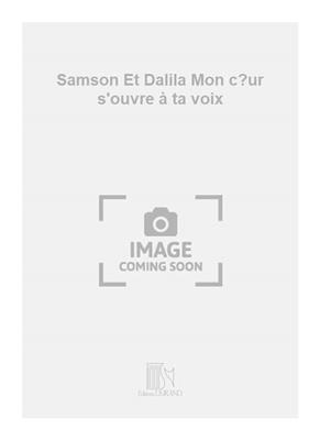 Camille Saint-Saëns: Samson Et Dalila Mon c?ur s'ouvre à ta voix: Violine Solo