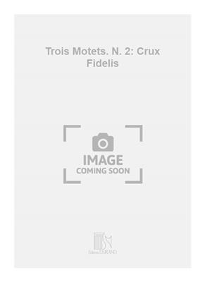Jean-Jules Roger-Ducasse: Trois Motets. N. 2: Crux Fidelis: Gemischter Chor mit Begleitung