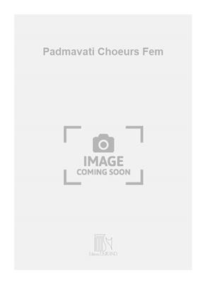 Albert Roussel: Padmavati Choeurs Fem: Gemischter Chor mit Begleitung