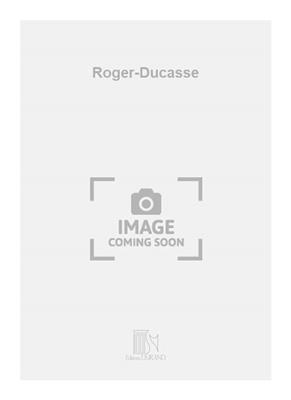 Anne-Marie Ceillier: Roger-Ducasse