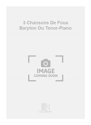 Pierre-Octave Ferroud: 3 Chansons De Fous Baryton Ou Tenor-Piano: Gesang mit Klavier