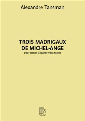 Alexandre Tansman: Trois madrigaux de Michel-Ange: Gemischter Chor A cappella