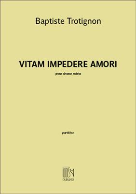 Baptiste Trotignon: Vitam Impendere Amori: Gemischter Chor mit Begleitung