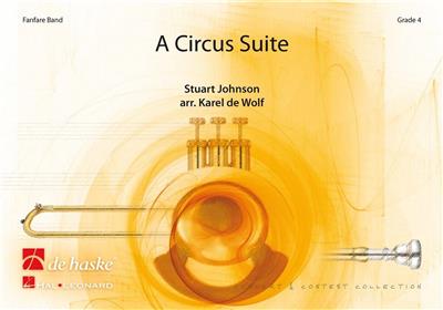 Stuart Johnson: A Circus Suite: (Arr. Karel de Wolf): Fanfarenorchester
