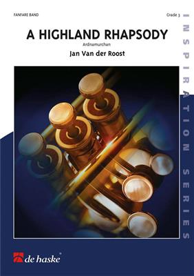 Jan Van der Roost: A Highland Rhapsody: Fanfarenorchester