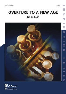 Jan de Haan: Overture to a New Age: Blasorchester