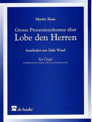 Martin Shaw: Grosse Prozessionshymne über LOBE DEN HERREN: (Arr. Dale Wood): Kammerensemble