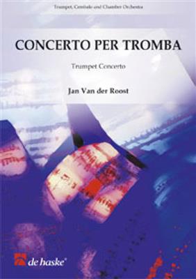 Jan Van der Roost: Concerto per Tromba: Orchester mit Solo