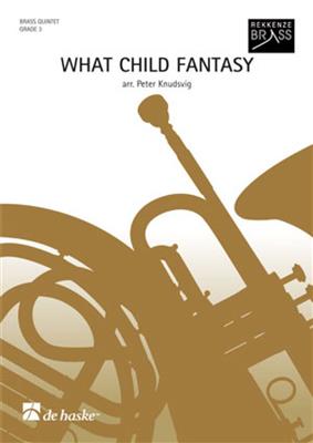 What Child Fantasy: (Arr. Peter Knudsvig): Blechbläser Ensemble