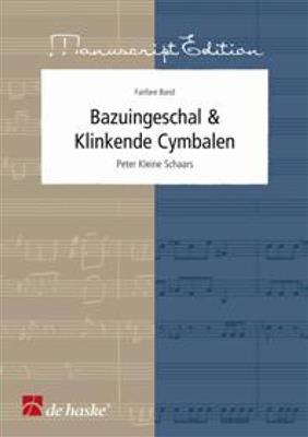 Peter Kleine Schaars: Bazuingeschal en Klinkende Cymbalen: Fanfarenorchester