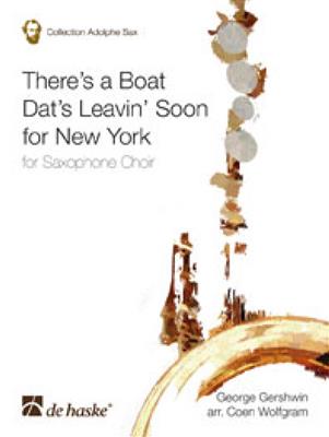 George Gershwin: There's a Boat Dat's Leavin' Soon for New York: (Arr. Coen Wolfgram): Saxophon Ensemble