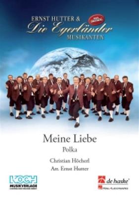 Christian Höcherl: Meine Liebe: (Arr. Ernst Hutter): Blasorchester