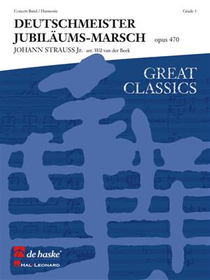 Johann Strauss Jr.: Deutschmeister Jubiläumsmarsch: (Arr. Wil van der Beek): Blasorchester