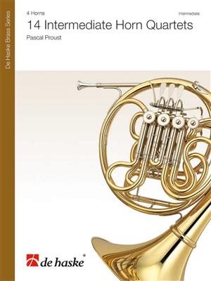 Pascal Proust: 14 Intermediate Horn Quartets: Horn Ensemble