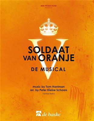 Tom Harriman: Soldaat van Oranje - de musical: (Arr. Peter Kleine Schaars): Fanfarenorchester