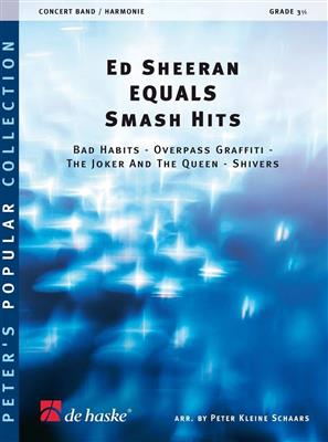 Ed Sheeran: Ed Sheeran EQUALS Smash Hits: (Arr. P. Kleine Schaars): Blasorchester